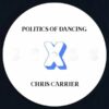 Politics Of Dancing X Chris Carrier & Nail