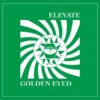 Elevate / Golden Eyed