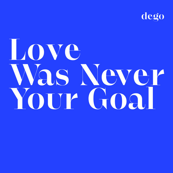 Love Was Never Your Goal LP
