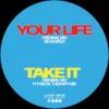 Your Life / Take It - Remixed