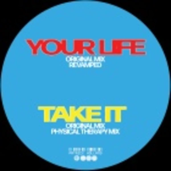 Your Life / Take It - Remixed
