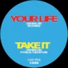 Your Life / Take It - Remixed