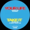 Your Life / Take It - Remixed