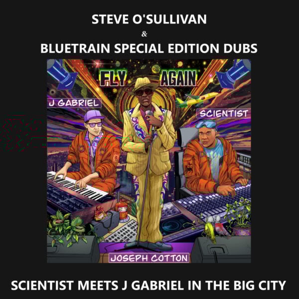 SCIENTIST MEETS J GABRIEL IN THE BIG CITY (Steve O'Sullivan & Bluetrain Special Edition Dubs)