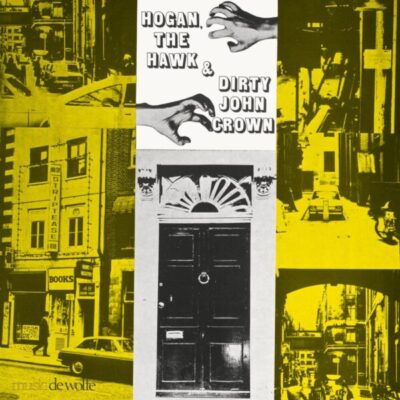 BEWITH184LP Hogan, The Hawk And Dirty John Crown (LP)