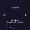 Broken English Dubs